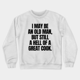 Never underestimate an old guy Crewneck Sweatshirt